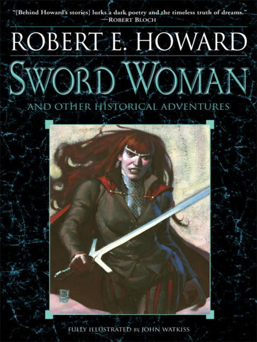 Title details for Sword Woman and Other Historical Adventures by Robert E. Howard - Available